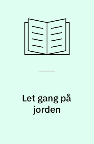 Let gang på jorden : erindringer
