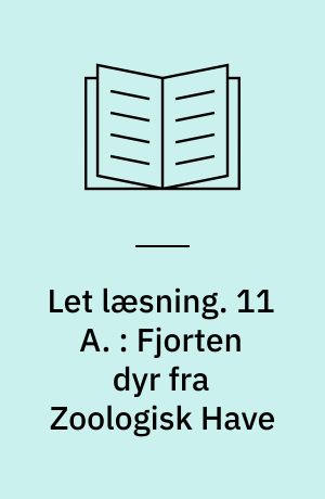 Let læsning. 11 A. : Fjorten dyr fra Zoologisk Have