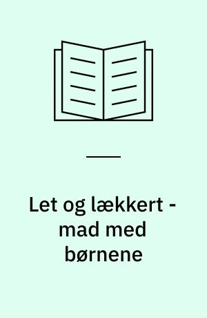 Let og lækkert - mad med børnene