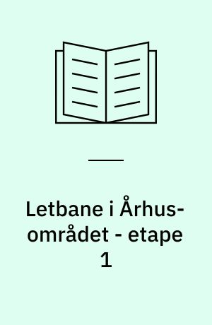Letbane i Århus-området - etape 1 : etape 1