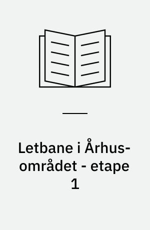 Letbane i Århus-området - etape 1 : etape 1