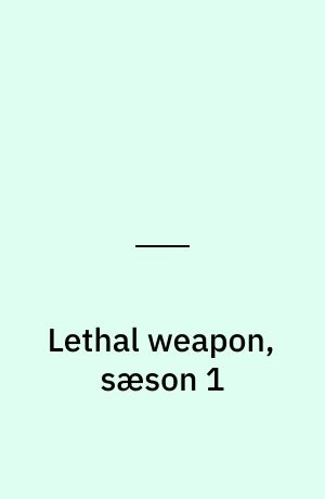 Lethal weapon, sæson 1