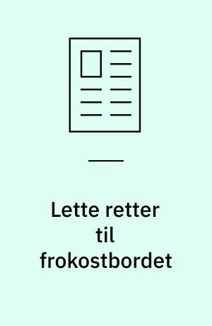 Lette retter til frokostbordet