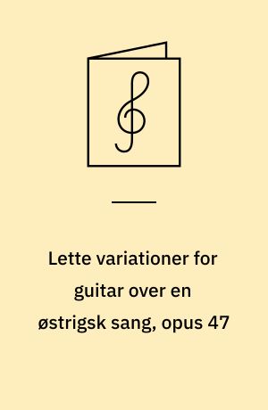 Lette variationer for guitar over en østrigsk sang, opus 47