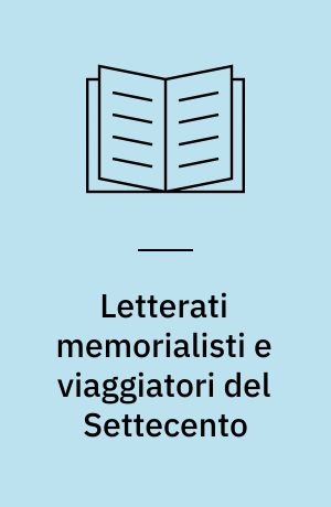 Letterati memorialisti e viaggiatori del Settecento