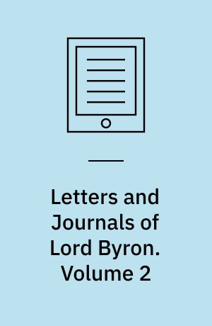 Letters and Journals of Lord Byron. Volume 2