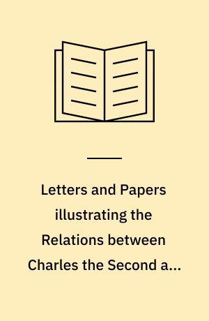 Letters and Papers illustrating the Relations between Charles the Second and Scotland in 1650