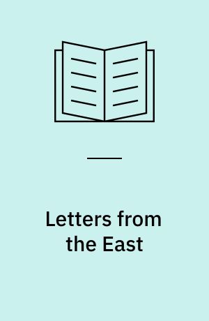 Letters from the East : crusaders, pilgrims and settlers in the 12th-13th centuries