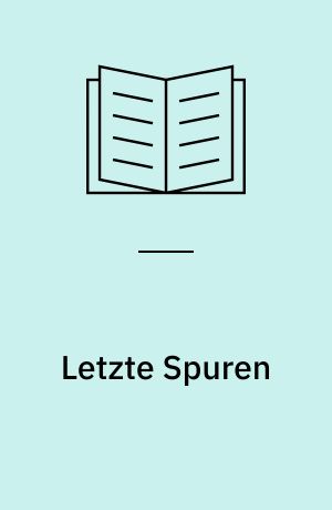 Letzte Spuren : Ghetto Warschau, SS-Arbeitslager Trawniki, Aktion Erntefest: Fotos und Dokumente über Opfer des Endlösungswahns im Spiegel der historischen Ereignisse
