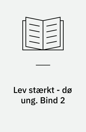 Lev stærkt - dø ung. Bind 2