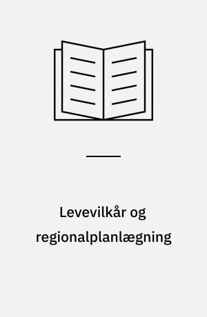 Levevilkår og regionalplanlægning : en teoretisk analyse