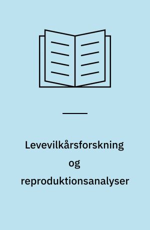 Levevilkårsforskning og reproduktionsanalyser : en kommenteret bibliografi og forskningsoversigt