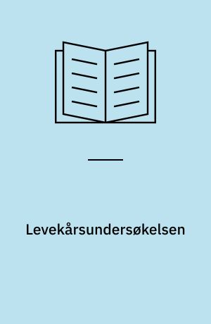 Levekårsundersøkelsen : sluttrapport