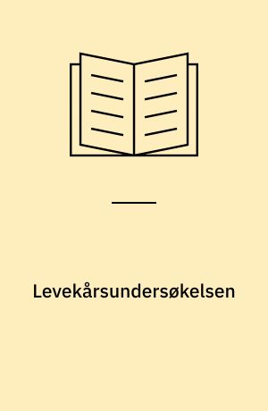 Levekårsundersøkelsen : slutrapport fra en forskergruppe oppnevnt ved en kongelig resolusjon av 3. mars 1972 : utredningen avgitt ... 1976