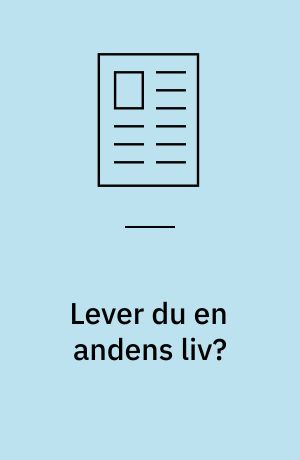 Lever du en andens liv?