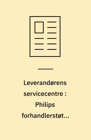 Leverandørens servicecentre : Philips forhandlerstøtte landsdækkende
