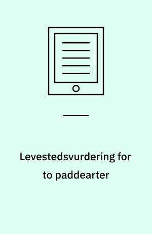 Levestedsvurdering for to paddearter : stor vandsalamander og klokkefrø