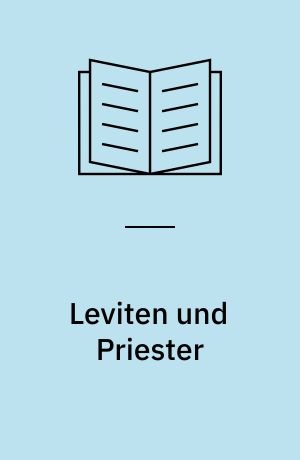 Leviten und Priester : Hauptlinien der Traditionsbildung und Geschichtedes israelitisch-jüdischen Kultpersonals