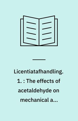 Licentiatafhandling : Består af 3 særtryk + duplikeret resumé. 1. : The effects of acetaldehyde on mechanical and electrical properties of the isolated heart from normal and disulfiram-treated guinea-pigs