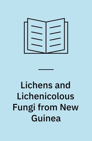 Lichens and Lichenicolous Fungi from New Guinea