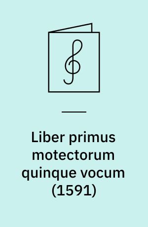 Liber primus motectorum quinque vocum (1591)