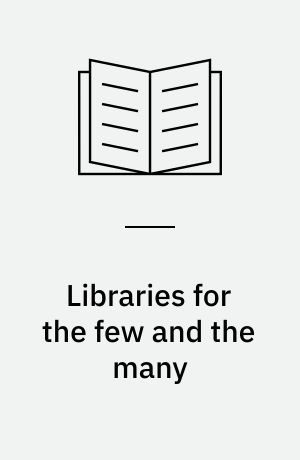 Libraries for the few and the many : a brief history of independent libraries in Britain - then and now