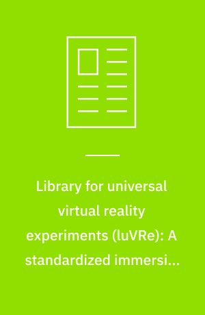 Library for universal virtual reality experiments (luVRe): A ...