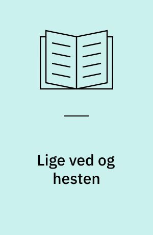 Lige ved og hesten