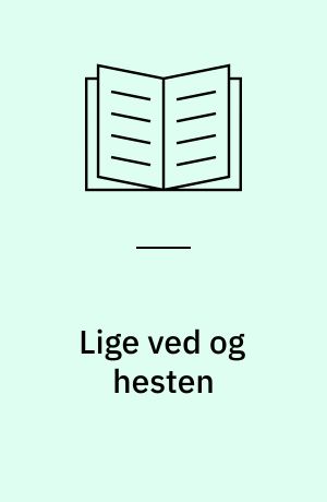 Lige ved og hesten