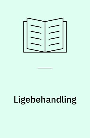 Ligebehandling : status og fremtidsperspektiver