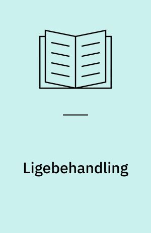 Ligebehandling : status og fremtidsperspektiver