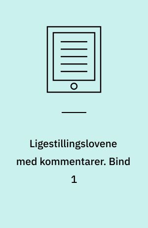 Ligestillingslovene med kommentarer. Bind 1