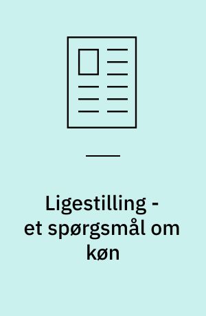 Ligestilling - et spørgsmål om køn