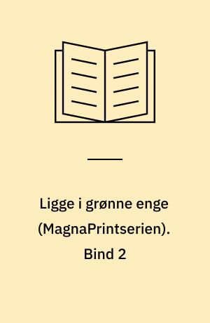 Ligge i grønne enge. Bind 2 (Stor skrift)