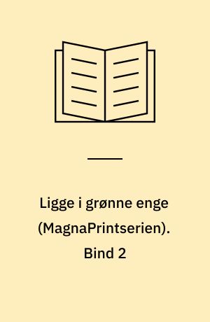 Ligge i grønne enge. Bind 2 (Stor skrift)