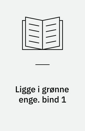 Ligge i grønne enge. Bind 1 (Stor skrift)