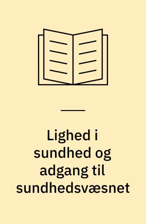 Lighed i sundhed og adgang til sundhedsvæsnet : en analyse af WHO's mål "Sundhed for alle år 2000" med særlig fokus på en sammenlignende vurdering af tandsundhed og adgang til tandpleje i Danmark, Frankrig og Rumænien : masterafhandling