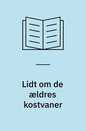 Lidt om de ældres kostvaner : en redegørelse ved Jørgen E. Andersen og Erik Manniche