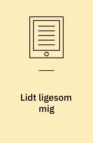 Lidt ligesom mig