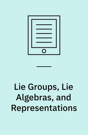 Lie Groups, Lie Algebras, and Representations : An Elementary Introduction