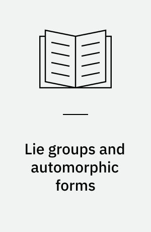 Lie groups and automorphic forms : proceedings of the 2003 summer program, Zhejiang University, Center of Mathematical Sciences, Hangzhou, China