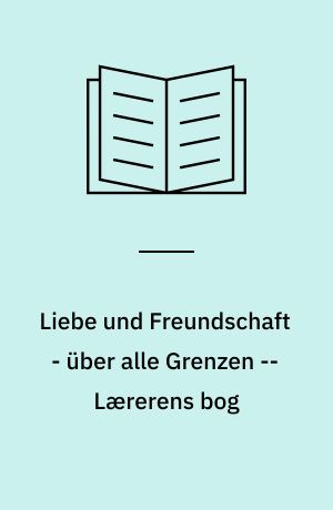Liebe und Freundschaft - über alle Grenzen -- Lærerens bog