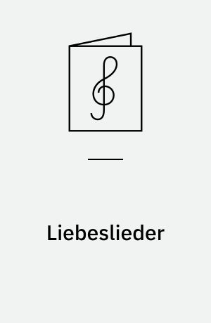 Liebeslieder : for sopran og blandet kor, delvis med klaver eller melodiinstrument