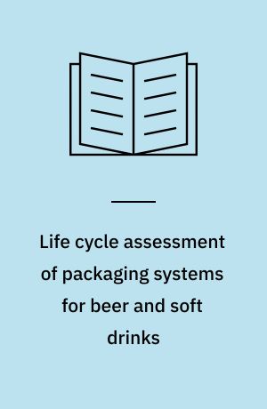 Life cycle assessment of packaging systems for beer and soft drinks