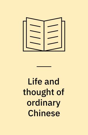 Life and thought of ordinary Chinese : collected essays