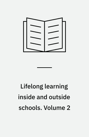Lifelong learning inside and outside schools : contribution to the second European Conference on Lifelong Learning Bremen, 25-27 February 1999 : collected papers. Volume 2