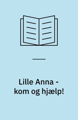 Lille Anna - kom og hjælp!