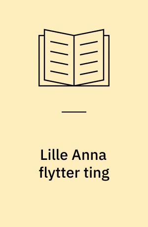 Lille Anna flytter ting