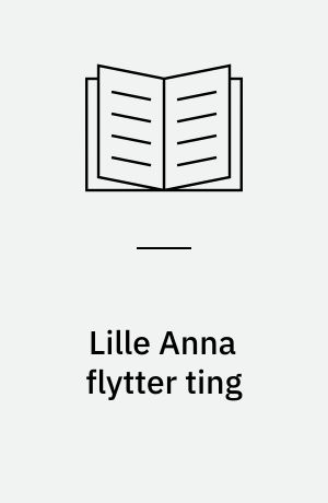 Lille Anna flytter ting