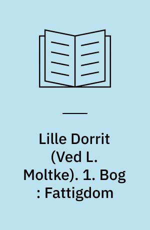 Lille Dorrit. 1. Bog : Fattigdom